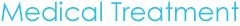 Medical Treatment Medical Treatment